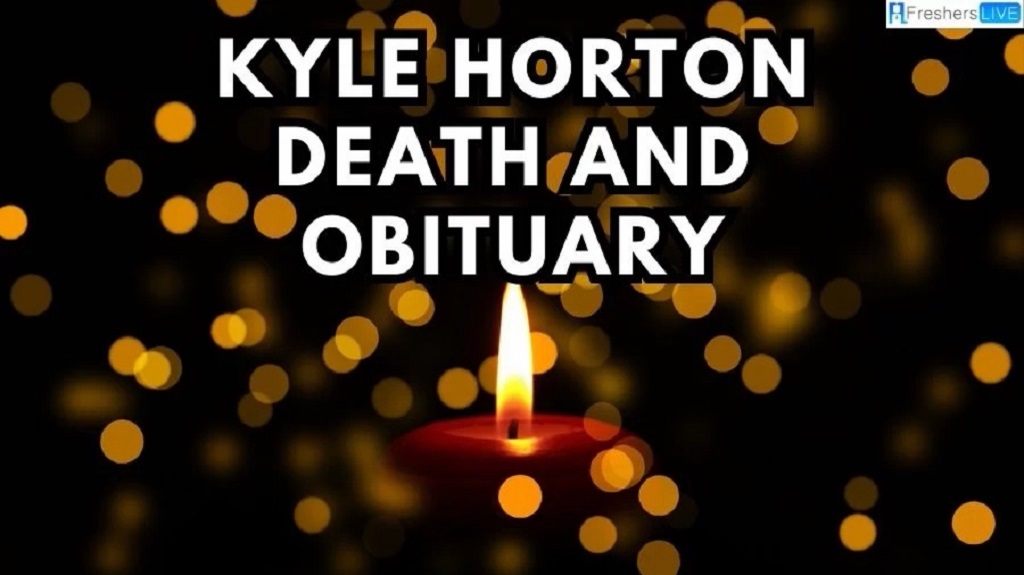 Kyle Horton Obituary Bakersfield CA