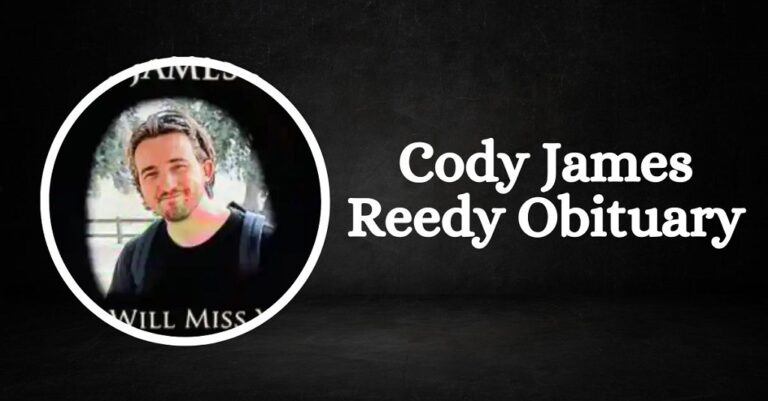 Cody James Reedy Wikipedia And Bio: Who Was He? Net Worth